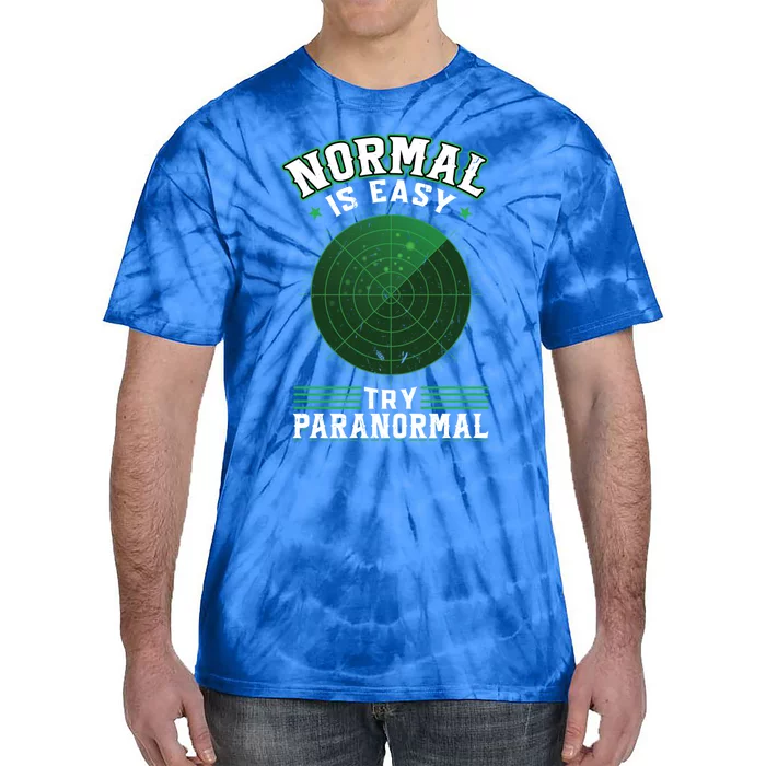 Normal Is Easy Try Paranormal Ghost Investigator Gift Tie-Dye T-Shirt