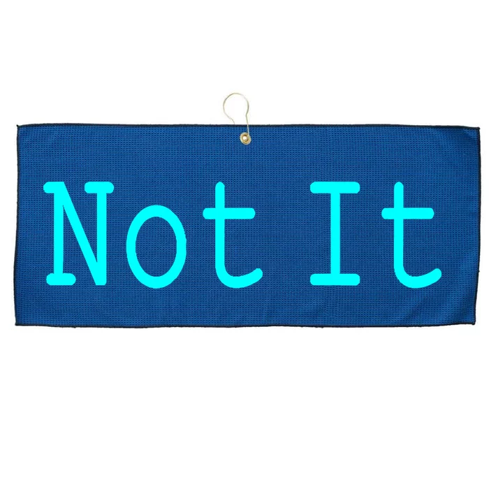 Not It Funny And Sarcastic Quote Large Microfiber Waffle Golf Towel