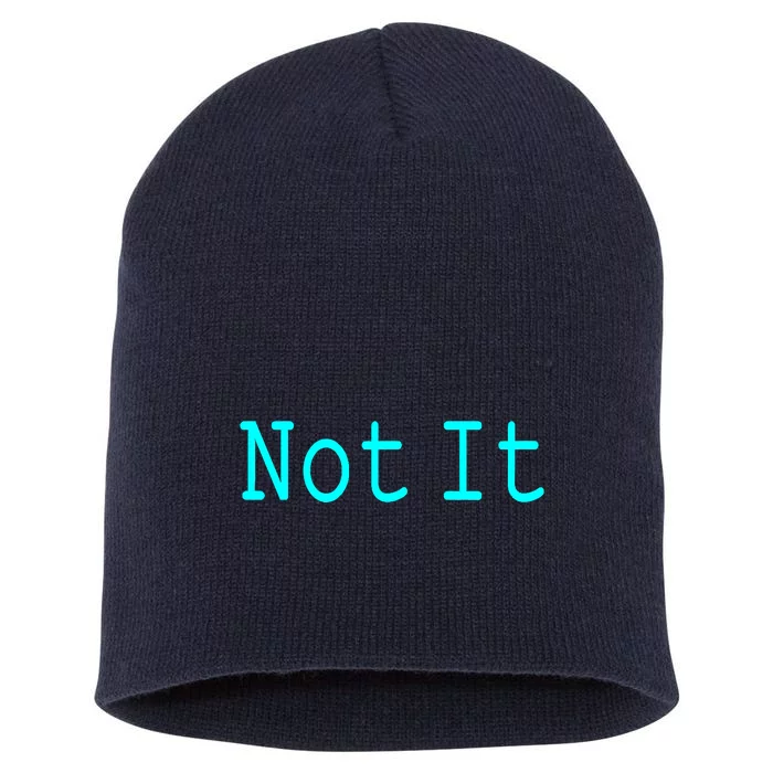 Not It Funny And Sarcastic Quote Short Acrylic Beanie