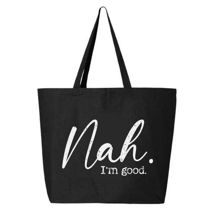 Nah Im Good Funny Humor Meme Day 25L Jumbo Tote