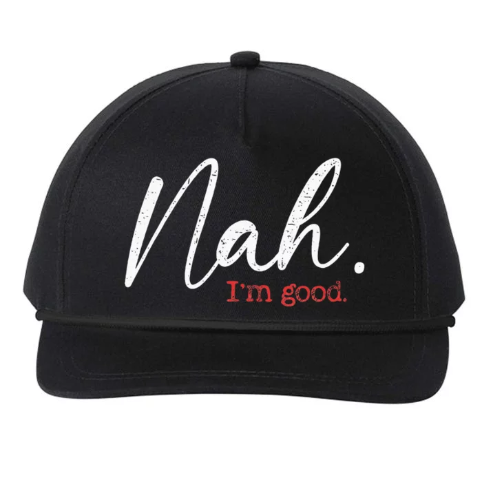 Nah IM Good Funny Humor Meme Snapback Five-Panel Rope Hat