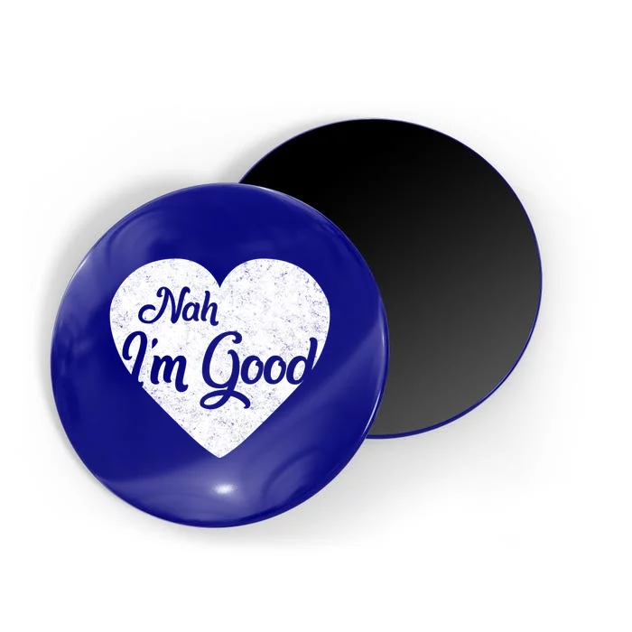 Nah I'm Good Funny Anti Valentine's Day Single Awareness Day Gift Magnet