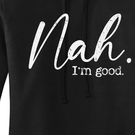 Nah Im Good Funny Humor Meme Day Women's Pullover Hoodie