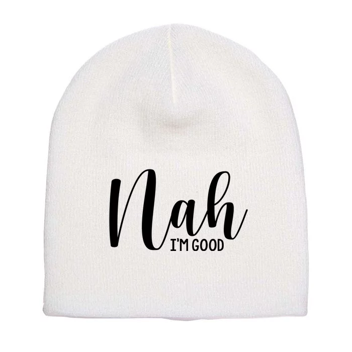 Nah IM Good Short Acrylic Beanie