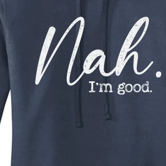 Nah Im Good Funny Humor Meme Day Women's Pullover Hoodie