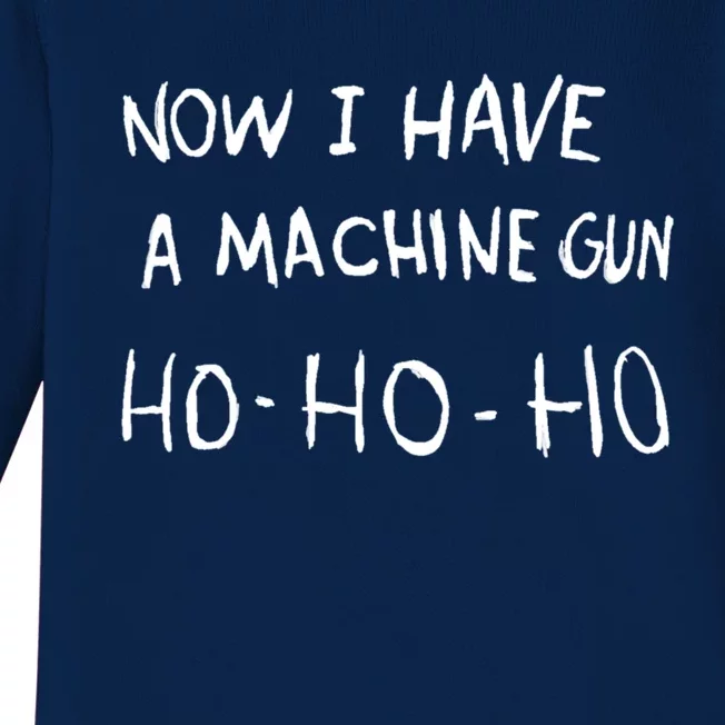 Now I Have A Machine Gun Ho Meaningful Gift Baby Long Sleeve Bodysuit