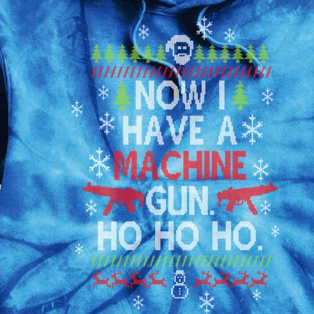 Now I Have A Machine Gun Ho Ho Ho Funny Christmas Movie Gift Tie Dye Hoodie