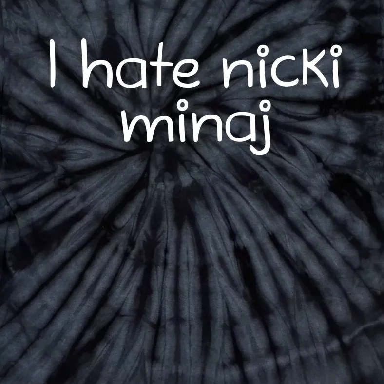 Nunubandzz I Hate Nicki Minaj Tie-Dye T-Shirt