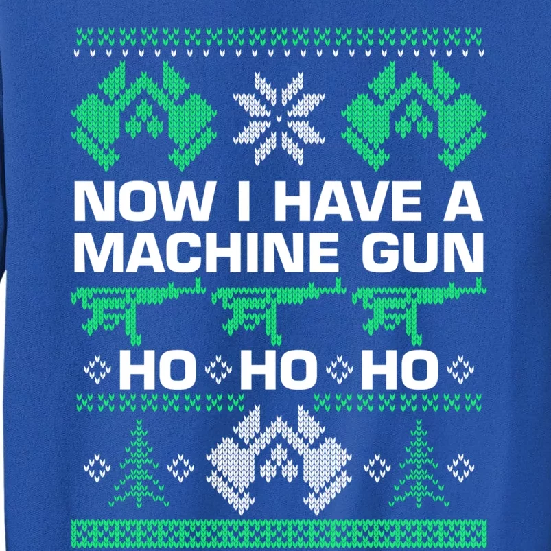 Now I Have A MachineGun Ho Ho Ho Gift Tall Sweatshirt