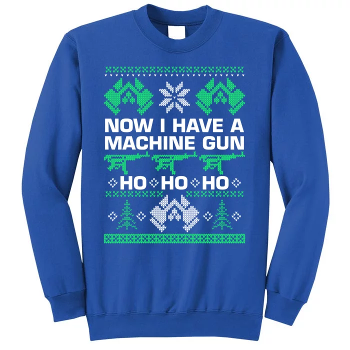 Now I Have A MachineGun Ho Ho Ho Gift Tall Sweatshirt