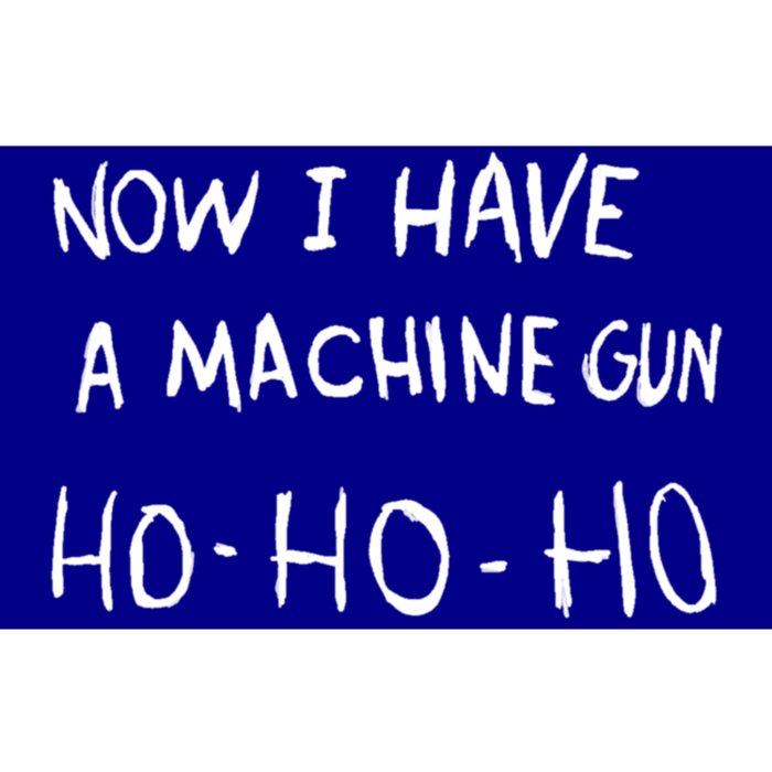 Now I Have A Machine Gun Ho Gift Bumper Sticker