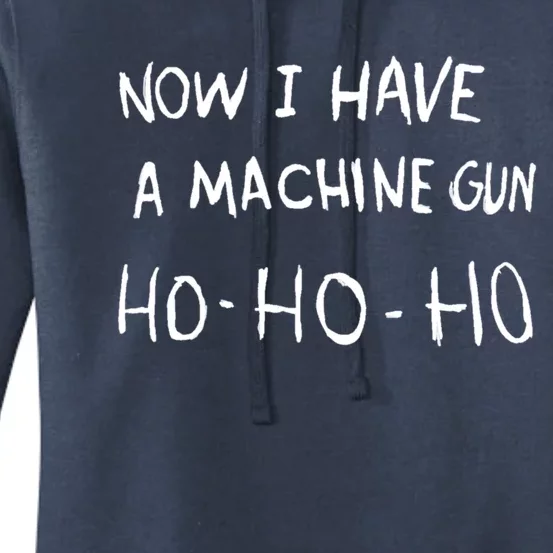 Now I Have A Machine Gun Ho Gift Women's Pullover Hoodie