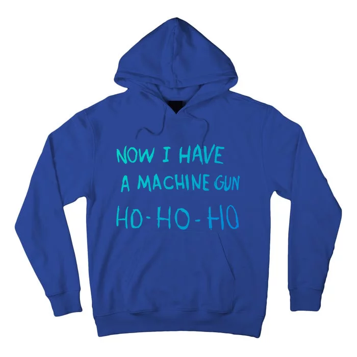 Now I Have A Machine Gun Ho Gift Tall Hoodie