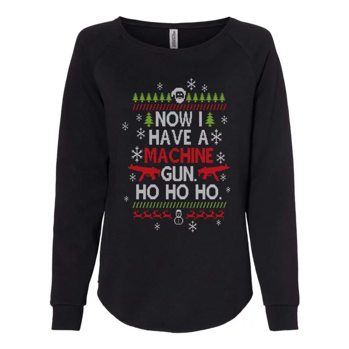 Now I Have A Machine Gun Ho Ho Ho Funny Christmas Womens California Wash Sweatshirt