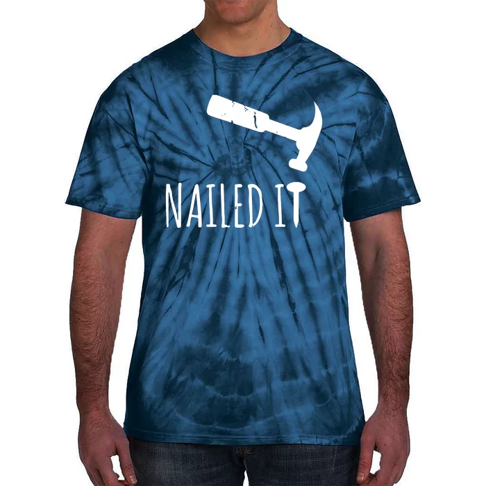 Nailed It Hammer And Nail Woodworking Carpentry Tie-Dye T-Shirt