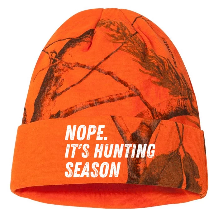 Nope. ItS Hunting Season Funny Kati - 12in Camo Beanie