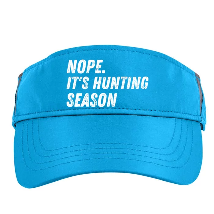 Nope. ItS Hunting Season Funny Adult Drive Performance Visor