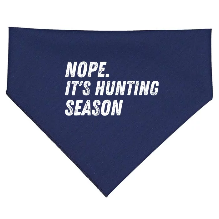 Nope. ItS Hunting Season Funny USA-Made Doggie Bandana