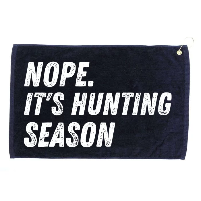 Nope. ItS Hunting Season Funny Grommeted Golf Towel