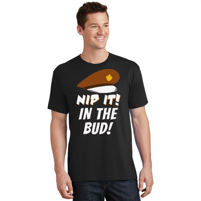 Nip It In The Bud Funny T-Shirt