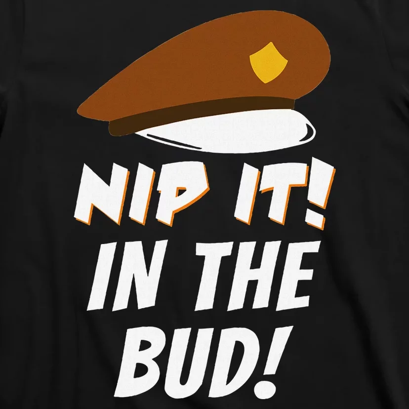 Nip It In The Bud Funny T-Shirt