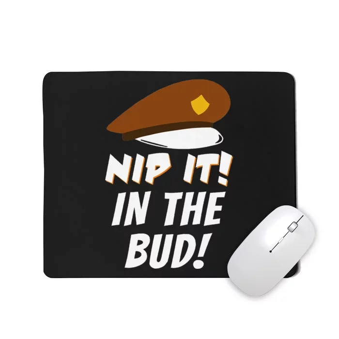 Nip It In The Bud Funny Mousepad