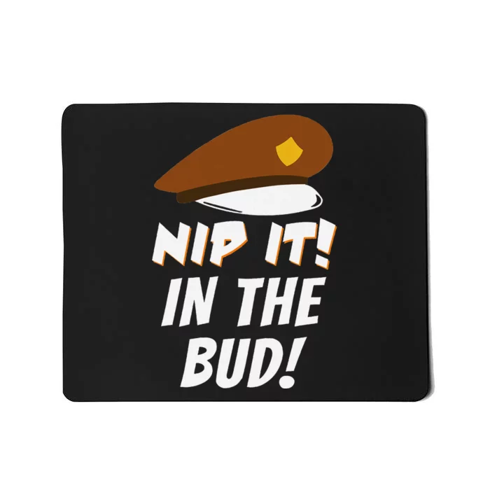 Nip It In The Bud Funny Mousepad