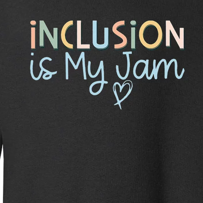 Neurodiversity Inclusion Is My Jam Autism Special Needs Mom Toddler Sweatshirt