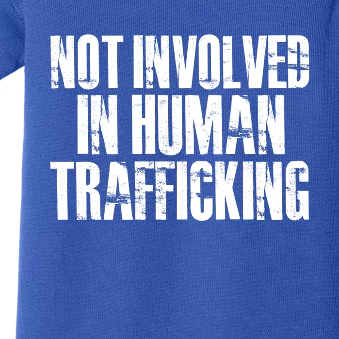 Not Involved In Hu Trafficking Hu Rights Cool Gift Baby Bodysuit