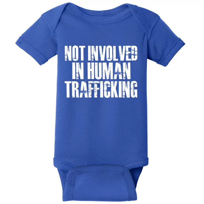 Not Involved In Hu Trafficking Hu Rights Cool Gift Baby Bodysuit