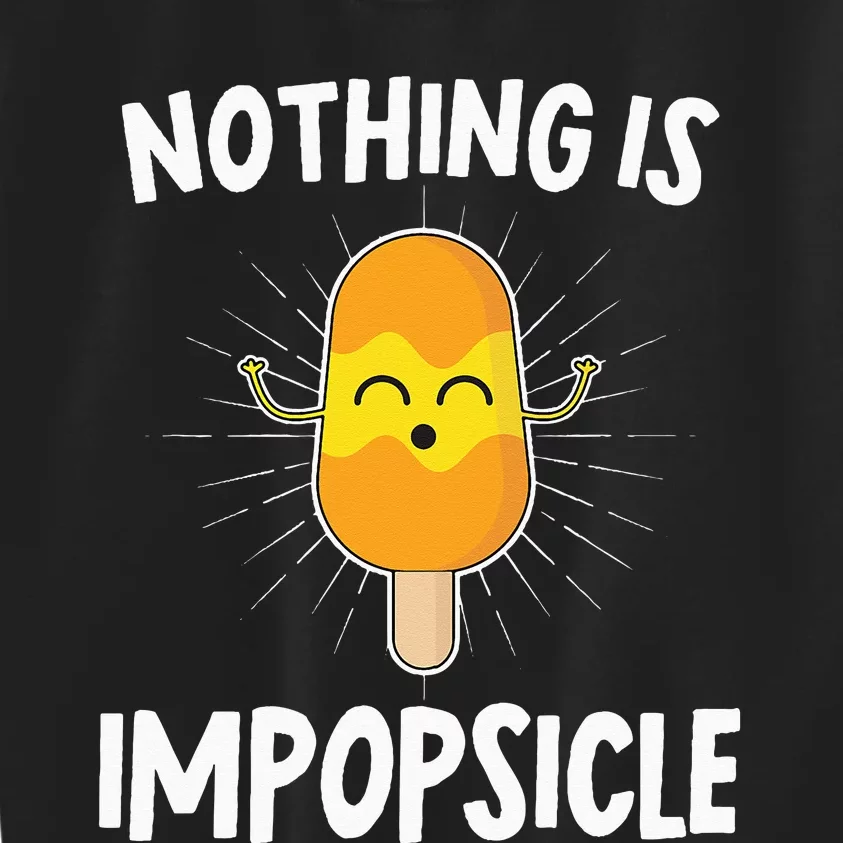 Nothing Is Impopsicle Positive Motivational Quote Popsicle Kids Sweatshirt