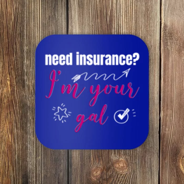 Need Insurance I'm Your Gal Life Insurance Broker Great Gift Coaster