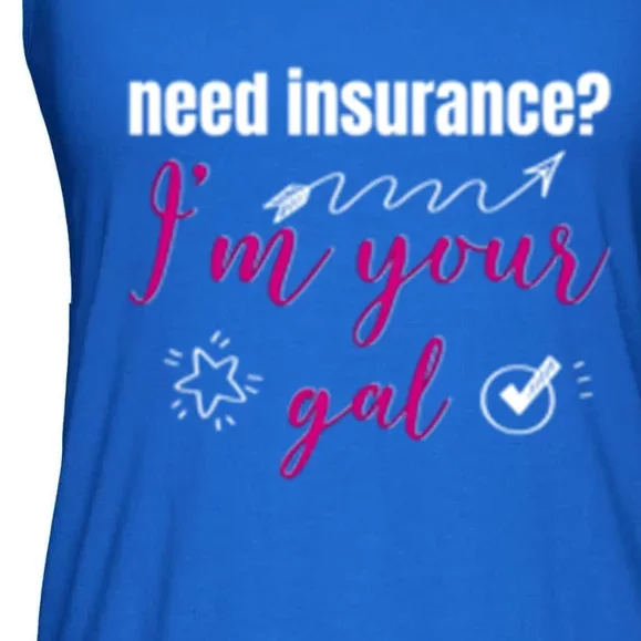 Need Insurance I'm Your Gal Life Insurance Broker Great Gift Ladies Essential Flowy Tank