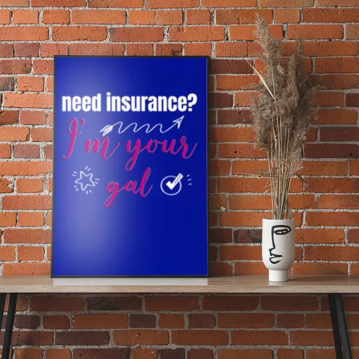 Need Insurance I'm Your Gal Life Insurance Broker Great Gift Poster