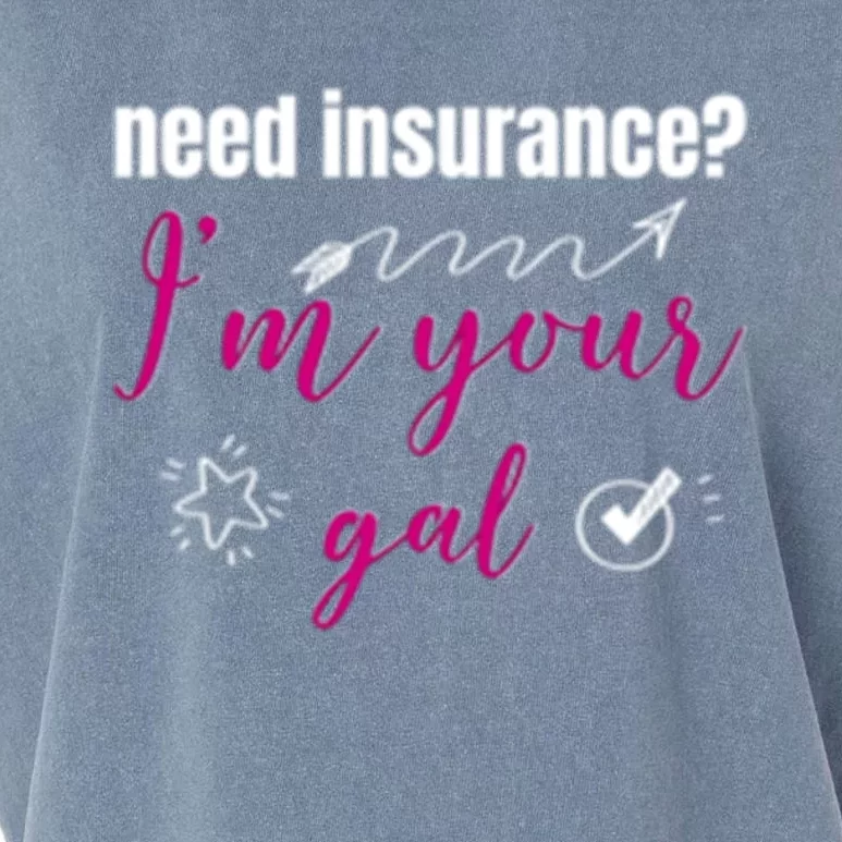 Need Insurance I'm Your Gal Life Insurance Broker Great Gift Garment-Dyed Women's Muscle Tee