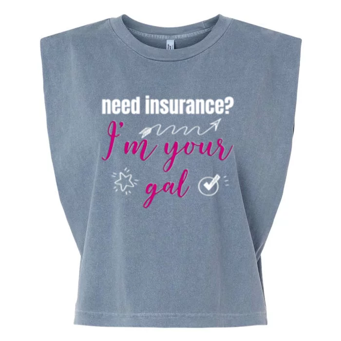 Need Insurance I'm Your Gal Life Insurance Broker Great Gift Garment-Dyed Women's Muscle Tee