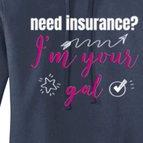 Need Insurance I'm Your Gal Life Insurance Broker Great Gift Women's Pullover Hoodie