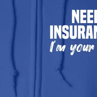 Need Insurance I'm Your Guy Insurance Broker Insurance Agent Meaningful Gift Full Zip Hoodie