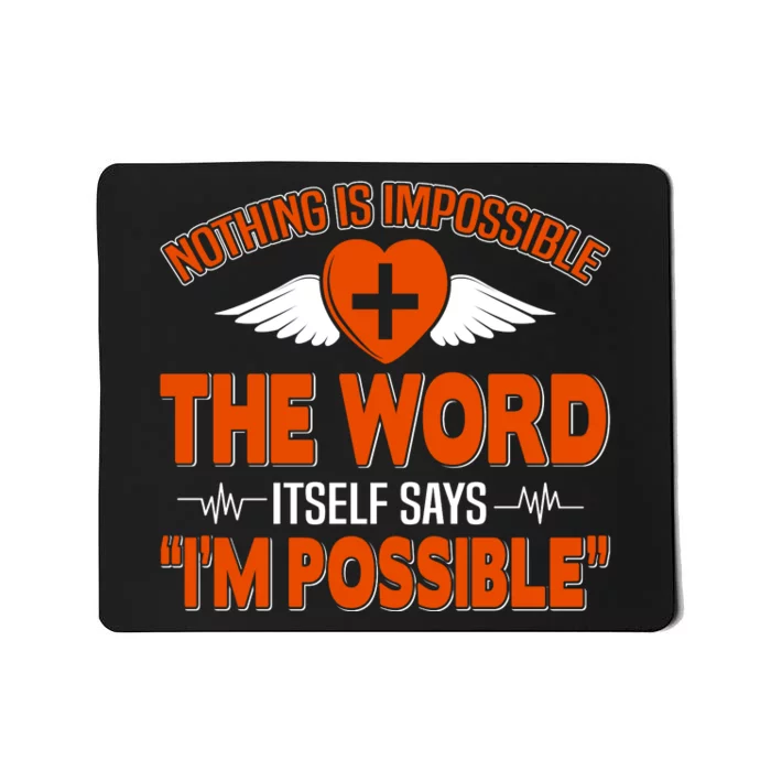 Nothing Is Impossible The Word Itself Says Im Possible Mousepad