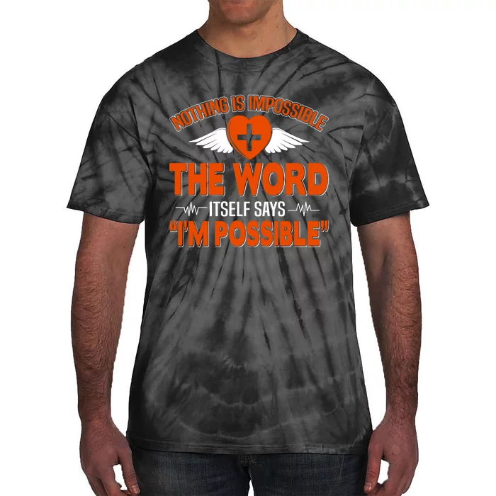 Nothing Is Impossible The Word Itself Says Im Possible Tie-Dye T-Shirt