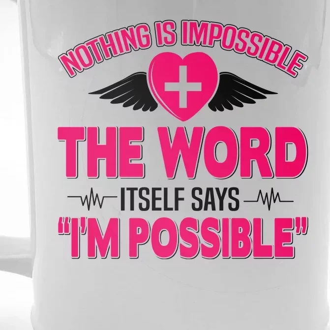 Nothing Is Impossible The Word Itself Says Im Possible Front & Back Beer Stein