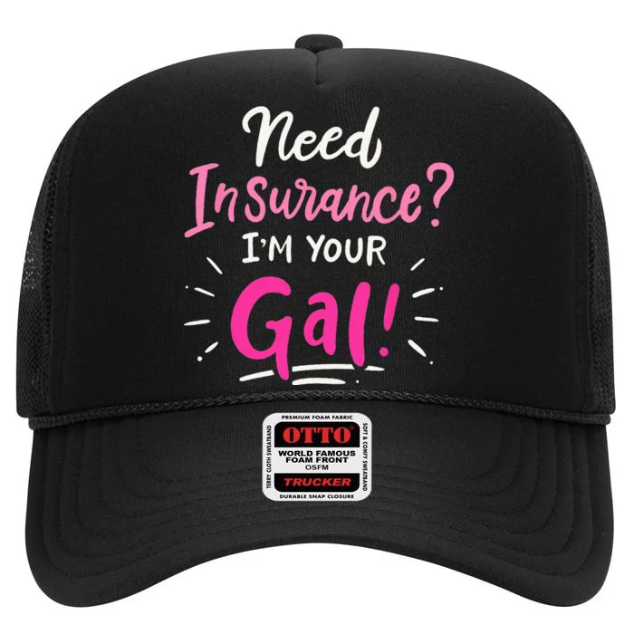 Need Insurance Im Your Gal Insurance Agent High Crown Mesh Trucker Hat