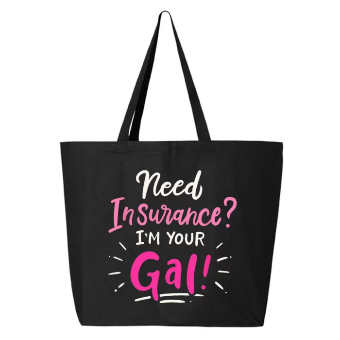 Need Insurance Im Your Gal Insurance Agent 25L Jumbo Tote