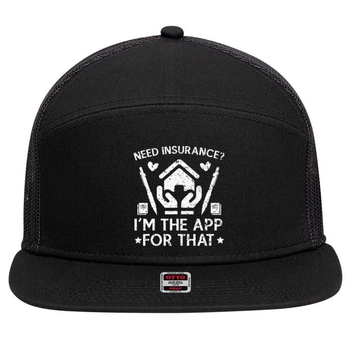 Need Insurance I'm The App For That Insurance Sales Agent 7 Panel Mesh Trucker Snapback Hat