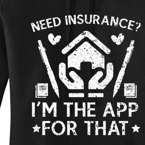 Need Insurance I'm The App For That Insurance Sales Agent Women's Pullover Hoodie