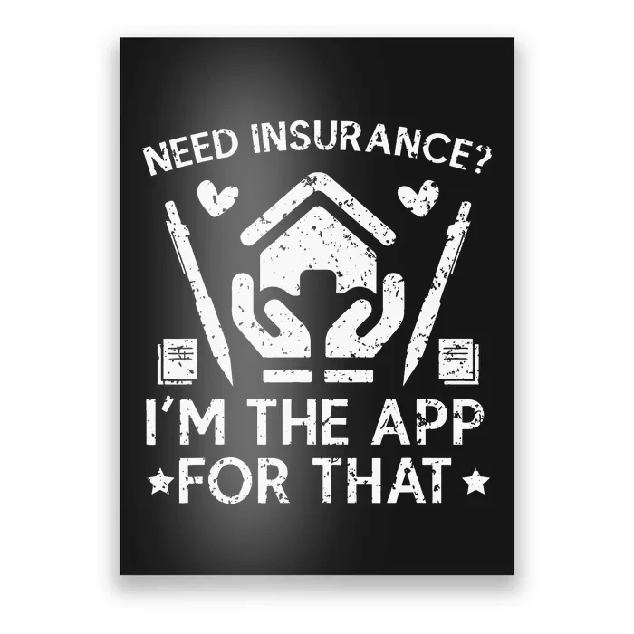 Need Insurance I'm The App For That Insurance Sales Agent Poster