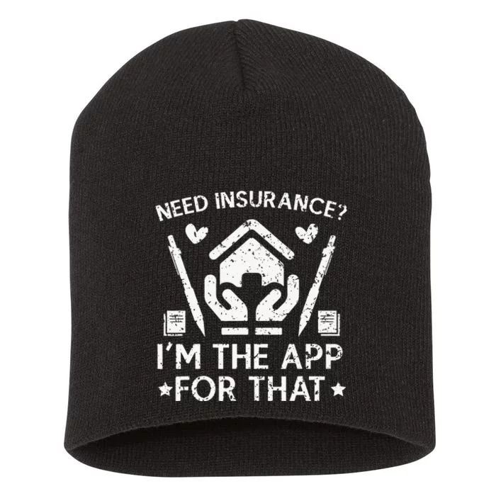 Need Insurance I'm The App For That Insurance Sales Agent Short Acrylic Beanie