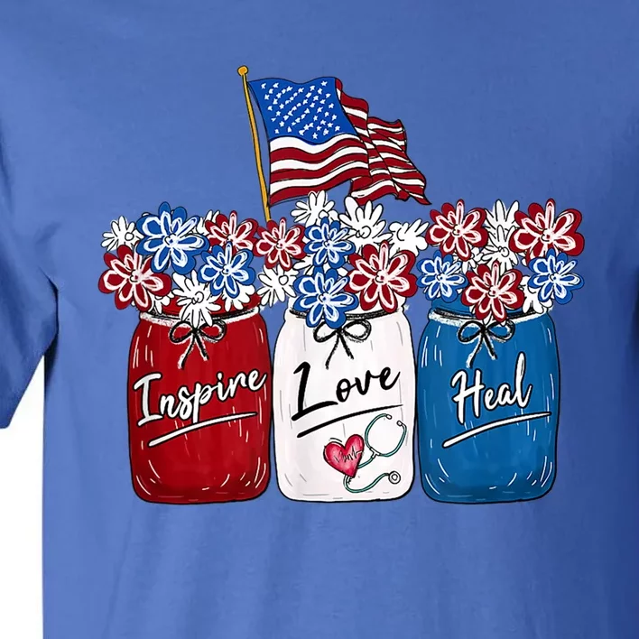 Nurse Inspire Love Heal American Flag Nurse Life 4th Of July Gift Tall T-Shirt