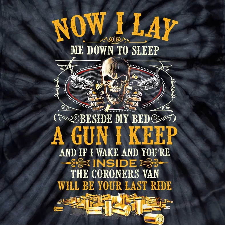 Now I Lay Me Down To Sleep Beside My Bed A Gun I Keep Tie-Dye T-Shirt