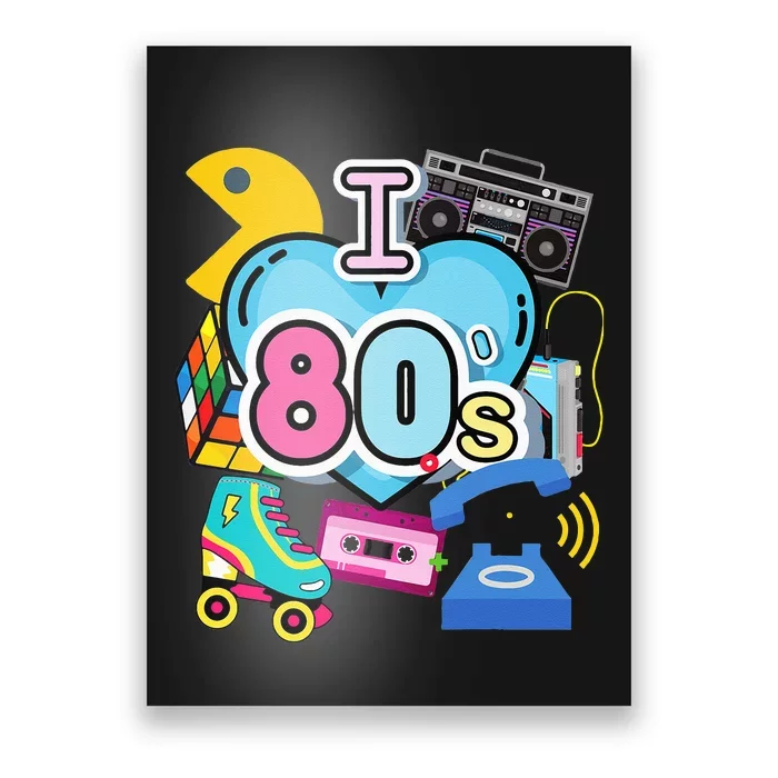 Nostalgic I Love The 80s Trip Down Memory Lane 80s Style Poster